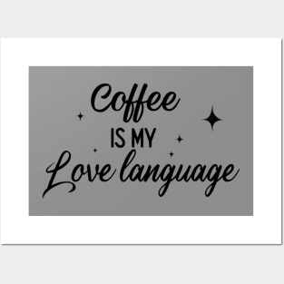 Coffee Is My Love Language Posters and Art